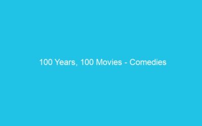100 Years, 100 Movies – Comedies