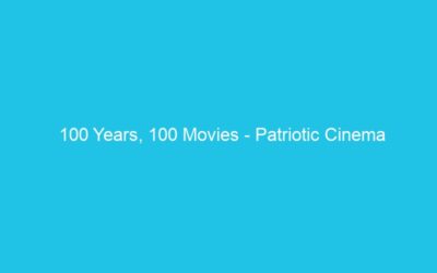 100 Years, 100 Movies – Patriotic Cinema