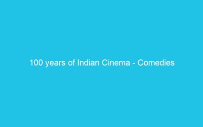 100 years of Indian Cinema – Comedies