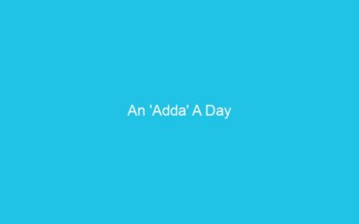 An ‘Adda’ A Day