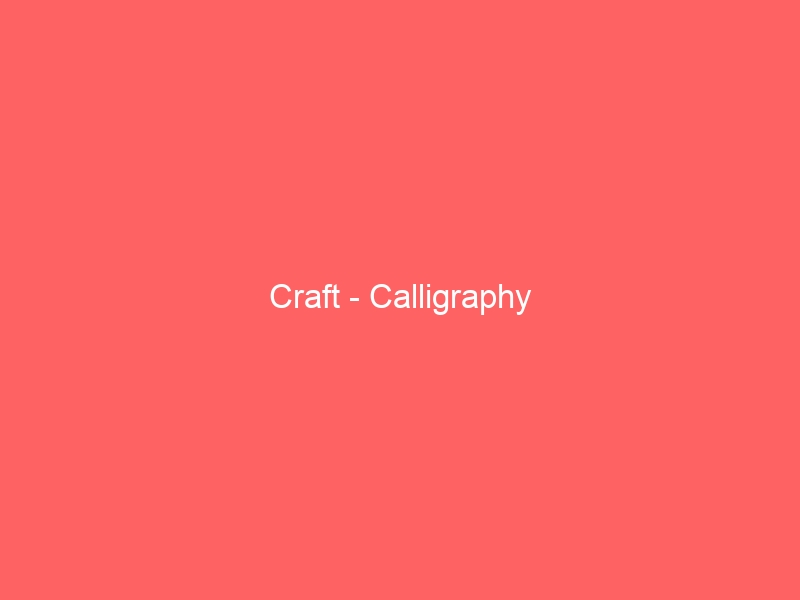 Craft – Calligraphy