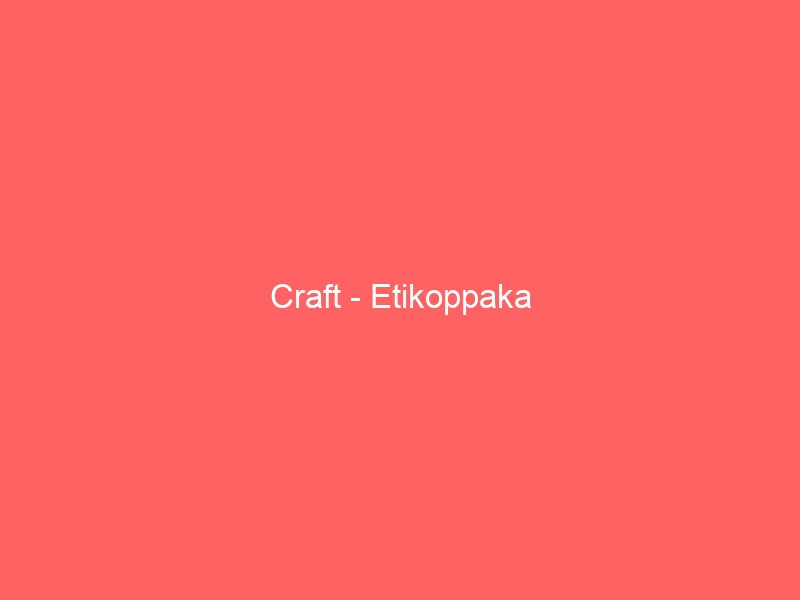 Craft – Etikoppaka