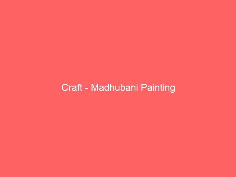 Craft – Madhubani Painting