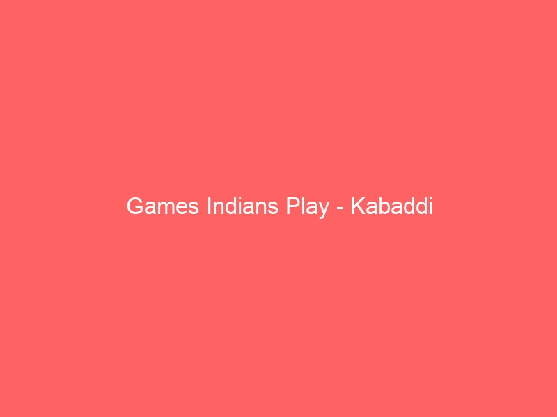 Games Indians Play – Kabaddi