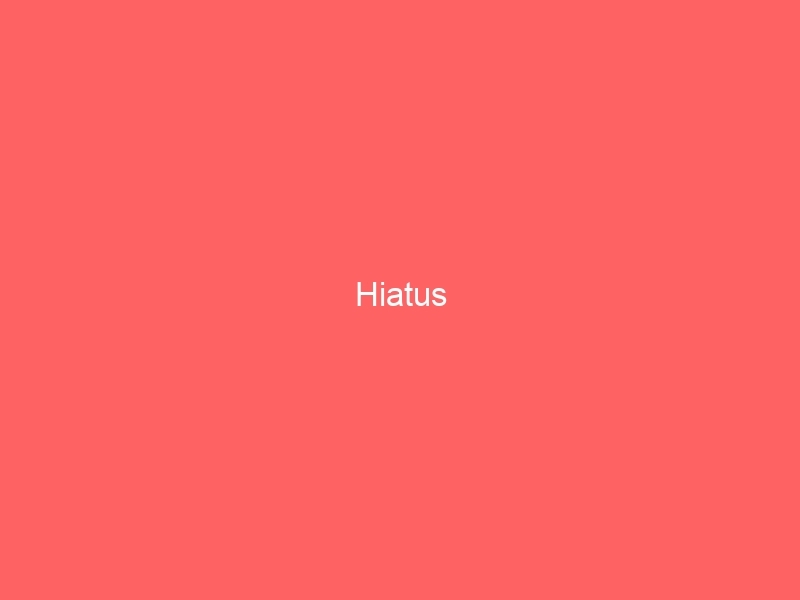 Hiatus