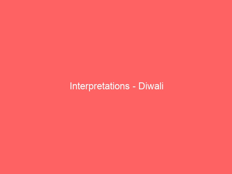 Interpretations – Diwali