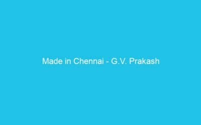 Made in Chennai – G.V. Prakash