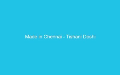 Made in Chennai – Tishani Doshi