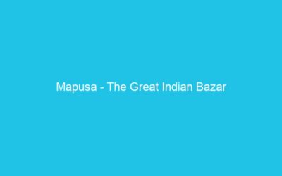 Mapusa – The Great Indian Bazar