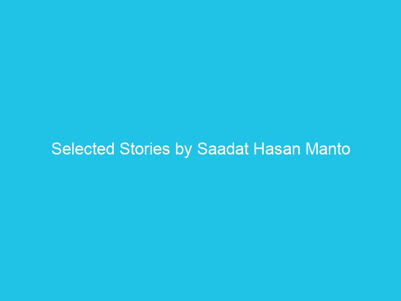 Selected Stories by Saadat Hasan Manto