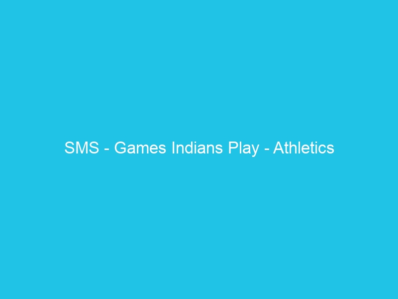 SMS – Games Indians Play – Athletics