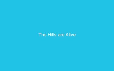 The Hills are Alive