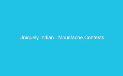 Uniquely Indian – Moustache Contests
