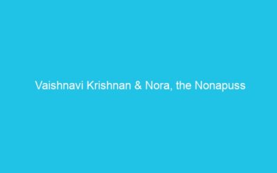 Vaishnavi Krishnan & Nora, the Nonapuss