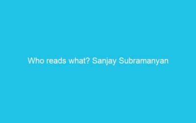 Who reads what? Sanjay Subramanyan