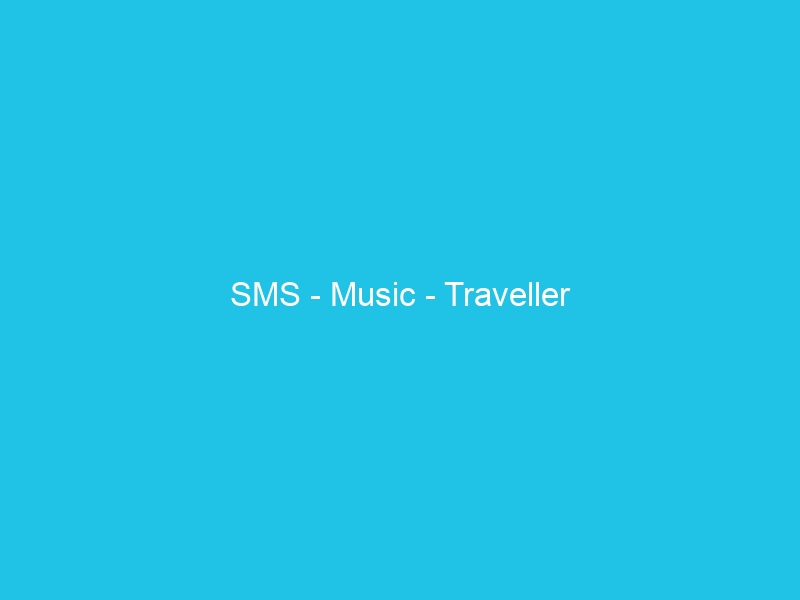 SMS – Music – Traveller