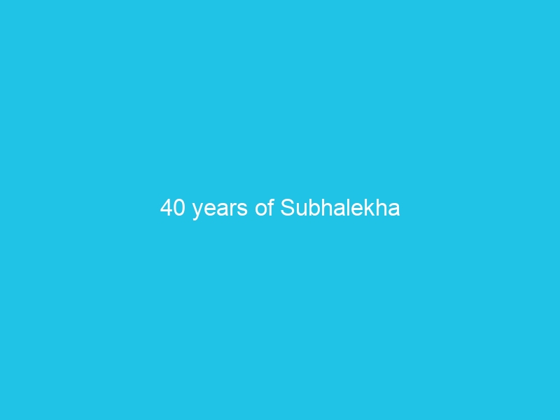 40 years of Subhalekha