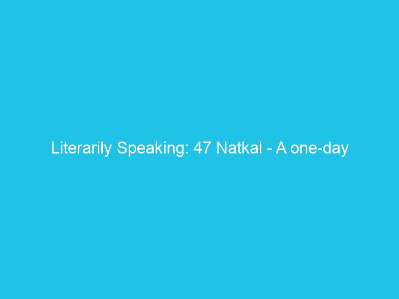 Literarily Speaking: 47 Natkal – A one-day wedding and a 47-day marriage