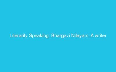 Literarily Speaking: Bhargavi Nilayam: A writer in search of solitude meets a spirit with unfinished business