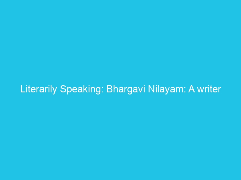 Literarily Speaking: Bhargavi Nilayam: A writer in search of solitude meets a spirit with unfinished business